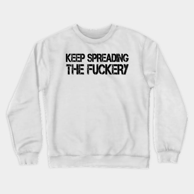 keep spreading the fuckery Crewneck Sweatshirt by style flourish